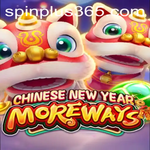 Discover the Excitement of CHINESENEWYEARMOREWAYS: Spin Plus and Win Big