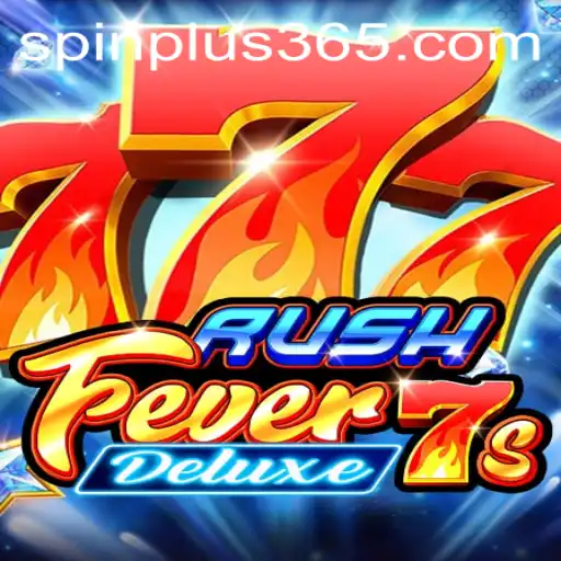 Exploring the Thrills of RushFever7sDeluxe with Spin Plus Feature