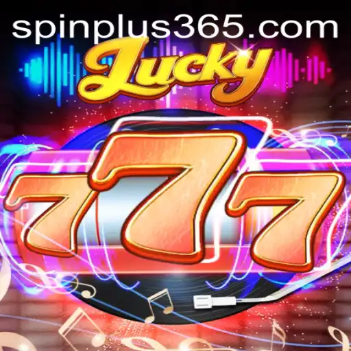 Lucky777: Discover the Exciting World of Spin Plus