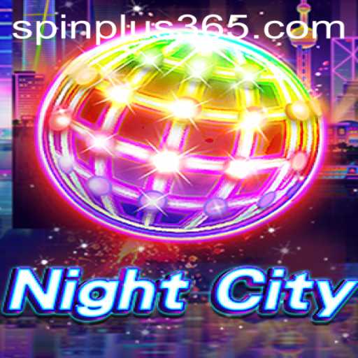 Unleashing the Thrills of NightCity: A Deep Dive into Spin Plus