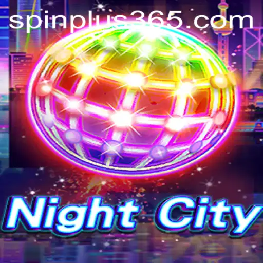 Unleashing the Thrills of NightCity: A Deep Dive into Spin Plus