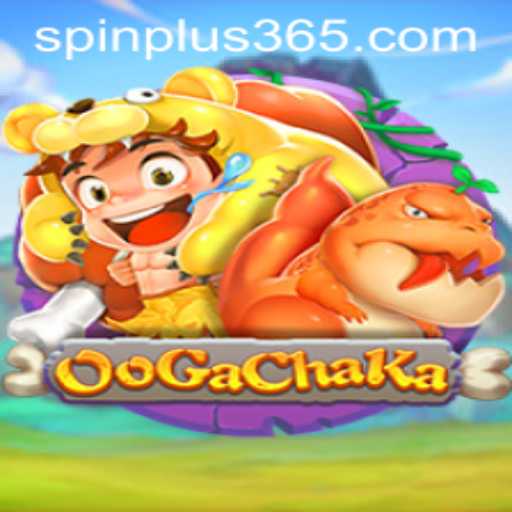 Explore the Exciting World of OoGaChaKa and Spin Plus